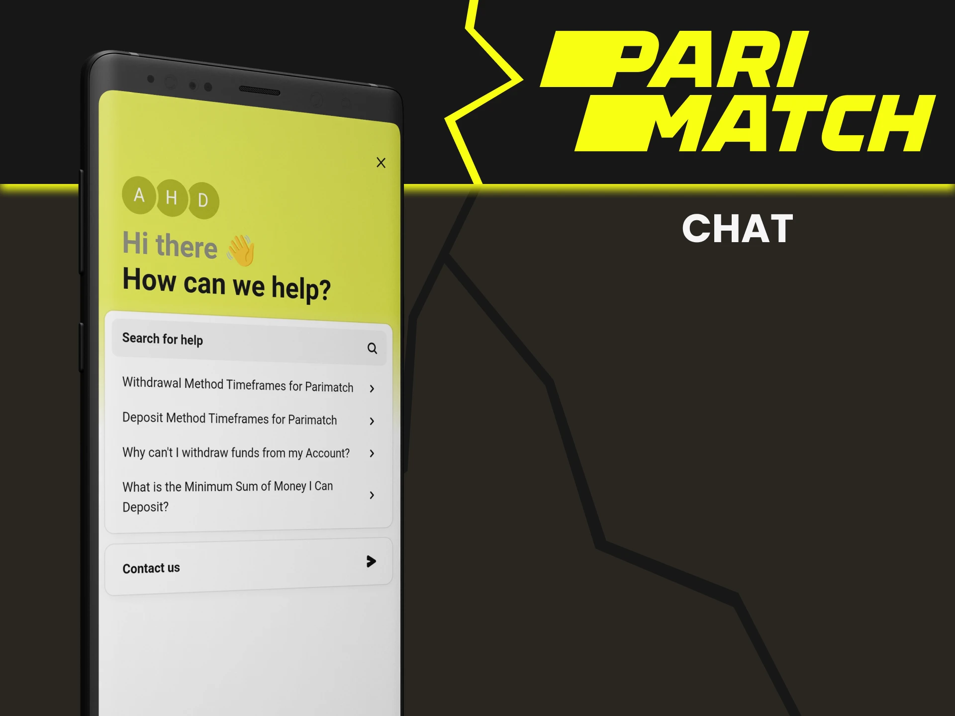 You can contact the Parimatch support team via chat.